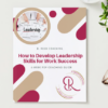 4 Week Guide: How to Develop Leadership Skills for Work Success