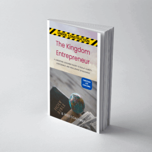 The Kingdom Entrepreneur A Christian Coaching Guide to Build Clarity, Confidence, and Resilience in Business