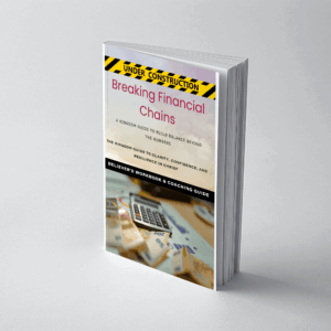 Breaking Financial Chains: A Kingdom Guide to Build Balance Beyond The Numbers
