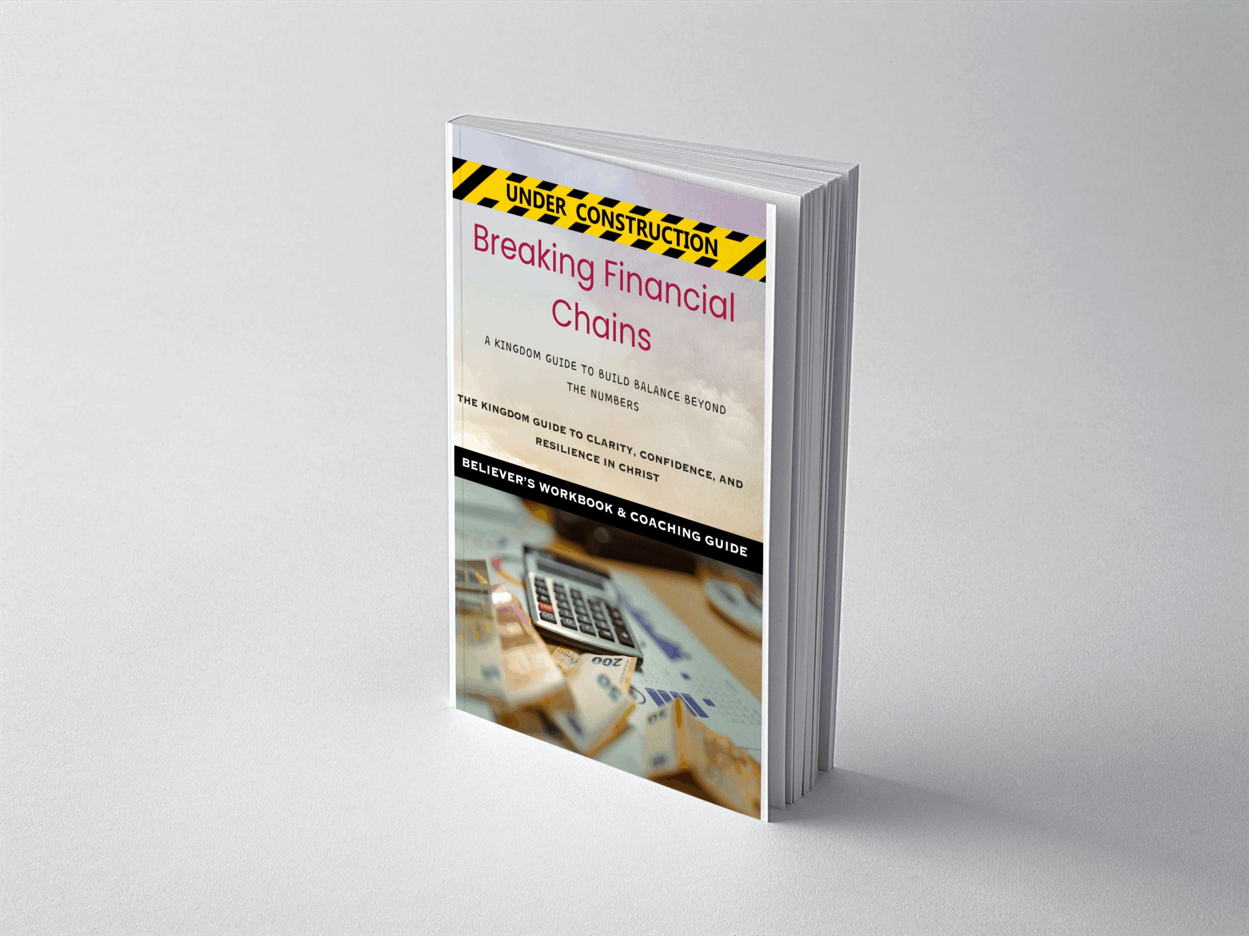 Breaking Financial Chains: A Kingdom Guide to Build Balance Beyond The Numbers