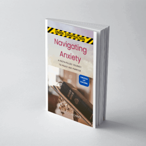 Navigating Anxiety: A Faith-filled Journey to Peace and Purpose