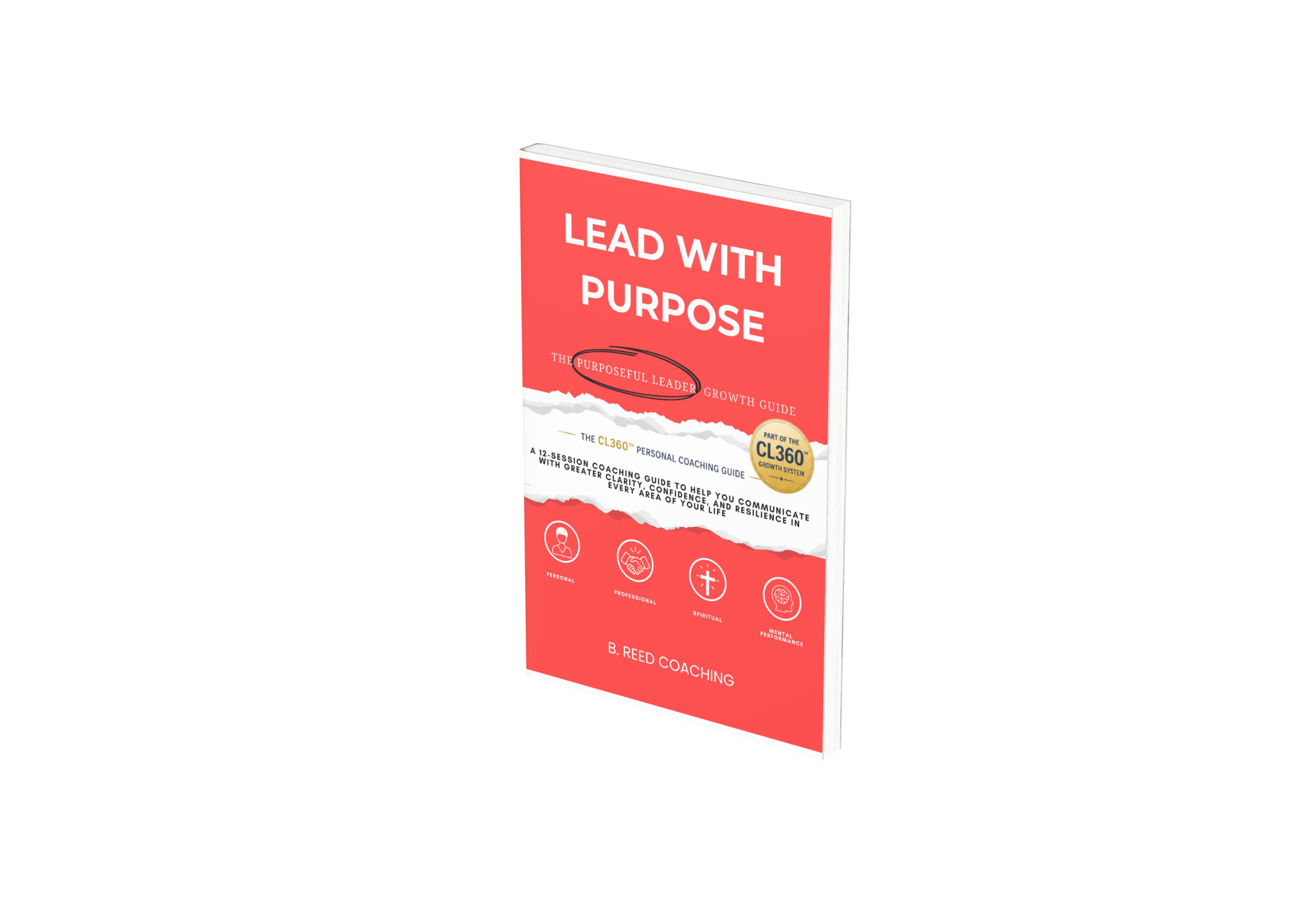 Lead with Purpose: The Purposeful Leader Growth Guide